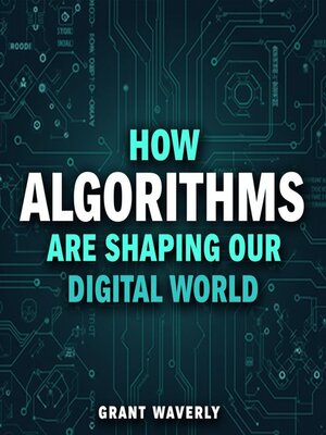 cover image of How Algorithms Are Shaping Our Digital World